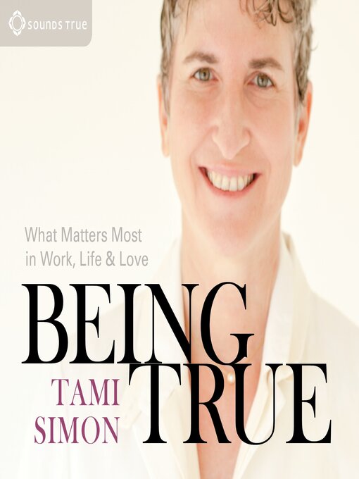 Title details for Being True by Tami Simon - Available